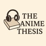 Podcast The Anime Thesis