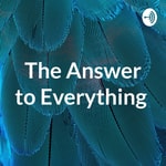 Logo of the podcast The Answer to Everything Podcast The Answer to Everything
