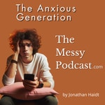 Logo of the podcast The Anxious Generation by Jonathan Haidt | The Messy Podcast Podcast The Anxious Generation by Jonathan Haidt | The Messy Podcast