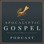 The Apocalyptic Gospel Podcast Podcast The Apocalyptic Gospel Podcast
