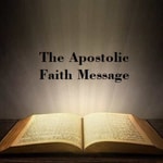 Logo of the podcast The Apostolic Faith Message Logo of the podcast The Apostolic Faith Message