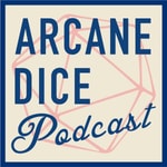 Podcast THE ARCANE DICE PODCAST
