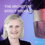 The Archetype Effect Podcast Podcast The Archetype Effect Podcast