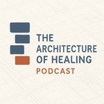 Logo of the podcast The Architecture of Healing Podcast The Architecture of Healing