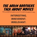 Logo of the podcast The Arkin Brothers Talk About Movies Podcast The Arkin Brothers Talk About Movies