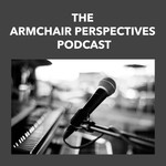 Logo of the podcast The Armchair Perspectives Podcast Podcast The Armchair Perspectives Podcast