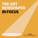 Logo of the podcast The Art Newspaper In Focus Podcast The Art Newspaper In Focus