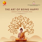 Logo of the podcast The Art of Being Happy - Buddha's Guide To Modern Living Podcast The Art of Being Happy - Buddha's Guide To Modern Living