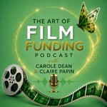 The Art of Film Funding Podcast The Art of Film Funding