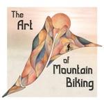 The Art of Mountain Biking Podcast The Art of Mountain Biking