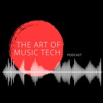 The Art of Music Tech Podcast Podcast The Art of Music Tech Podcast