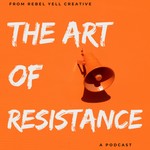 The Art of Resistance Podcast The Art of Resistance