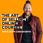 The Art of Selling Online Courses Podcast The Art of Selling Online Courses