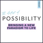 Logo of the podcast The Artist of Possibility Podcast The Artist of Possibility
