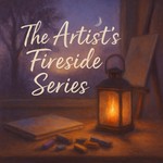 Podcast 🔥 The Artist’s Fireside