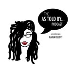 The As Told By Podcast Podcast The As Told By Podcast