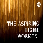 Podcast The Aspiring Light Worker 
