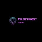 Logo of the podcast The Athletes Mindset Podcast The Athletes Mindset