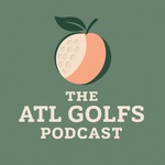 The ATL Golfs Podcast Podcast The ATL Golfs Podcast