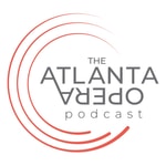 The Atlanta Opera Podcast The Atlanta Opera Podcast