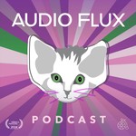 The Audio Flux Podcast Podcast The Audio Flux Podcast