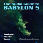 Logo of the podcast The Audio Guide to Babylon 5 Podcast The Audio Guide to Babylon 5