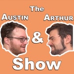 Logo of the podcast The Austin and Arthur Show Podcast The Austin and Arthur Show