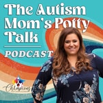 Logo of the podcast The Autism Mom’s Potty Talk Podcast Podcast The Autism Mom’s Potty Talk Podcast