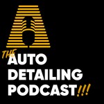The Auto Detailing Podcast Podcast The Auto Detailing Podcast