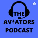 Logo of the podcast The Aviators Podcast Podcast The Aviators Podcast