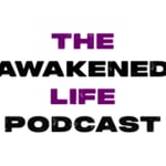 The Awakened Life Podcast