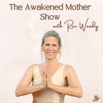 The Awakened Mother Show with Rev. Wendy 