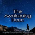 The Awakening Hour: Expanding Consciousness for Unlimited Potential The Awakening Hour: Expanding Consciousness for Unlimited Potential