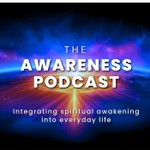 The Awareness Podcast Podcast The Awareness Podcast