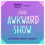 Logo of the podcast The Awkward Show by Bandit Theater Podcast The Awkward Show by Bandit Theater