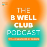 The B Well Club Podcast Podcast The B Well Club Podcast