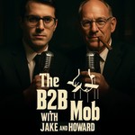 Logo of the podcast The B2B Mob with Jake and Howard Podcast The B2B Mob with Jake and Howard