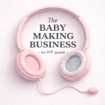 The Baby Making Business Podcast The Baby Making Business