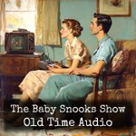Logo of the podcast The Baby Snooks Show - Old Time Audio Podcast The Baby Snooks Show - Old Time Audio