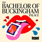 Logo of the podcast The Bachelor Of Buckingham Palace Logo of the podcast The Bachelor Of Buckingham Palace