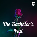 Logo of the podcast The Bachelor's Pad Podcast The Bachelor's Pad