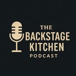 The Backstage Kitchen Podcast Podcast The Backstage Kitchen Podcast