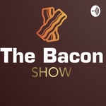 Logo of the podcast The Bacon Show Podcast The Bacon Show