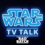 Logo of the podcast The Bad Batch TV Talk - Star Wars TV Talk Podcast The Bad Batch TV Talk - Star Wars TV Talk