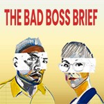 The Bad Boss Brief Podcast Podcast The Bad Boss Brief Podcast