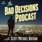 Logo of the podcast The Bad Decisions Podcast with Scott Nathan Logo of the podcast The Bad Decisions Podcast with Scott Nathan