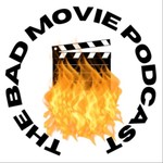 Logo of the podcast The Bad Movie Podcast Podcast The Bad Movie Podcast