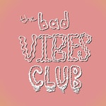 The Bad Vibes Club The Bad Vibes Club