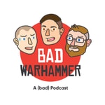 Logo of the podcast The BAD Warhammer Podcast Podcast The BAD Warhammer Podcast