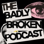 Logo of the podcast The Badly Broken Podcast Podcast The Badly Broken Podcast